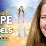 An ANGELIC Message of HOPE From the Lady Who SEES ANGELS | Lorna Byrne