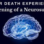 Near Death Experience: Awakening of a Neurosurgeon