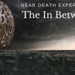 Near Death Experience: The In Between