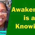 Caroline Chang - Awakening is a Knowing