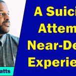 Chris Batts - A Suicide Attempt Near-Death Experience