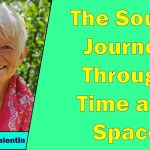Dr Lotte Valentin - The Soul's Journey Through Time and Space