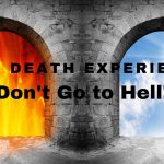 Near Death Experience: Don't Go to Hell!