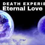 Near Death Experience: Eternal Love
