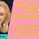 Suzanne Price - Understanding Afterlife Communications: A Scientific and Personal Perspective