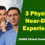 Virtual Conference 2021 - 3 Physician Near-Death Experiencers