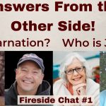 What They Learned When They Died |Your Questions Answered! Fireside Chat w Near Death Experiencers 1