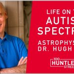 Astrophysicist on the Autism Spectrum. Dr. Hugh Ross' life with Asperger’s Syndrome
