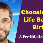 Christian Sundberg - Choosing My Life Before Birth - A Pre-Birth Experience