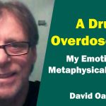 David Oakford - A Drug Overdose NDE - My Emotional Metaphysical Journey