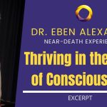 Eben Alexander - Thriving in the Heart of Consciousness  (excerpt)