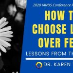 How to Choose Love Over Fear- Dr. Karen Wyatt