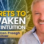 Instant INTUITION: Secrets To Awakening Your Dormant SIXTH Sense | James Van Praagh, Tosha Silver