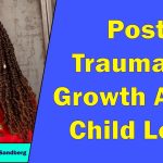 Lavonne Wells Sandberg - Post Traumatic Growth after Child Loss