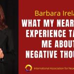 NDE, Life Review and How I Learned To Stop Negative Thoughts - Barbara Ireland (IANDS Video)