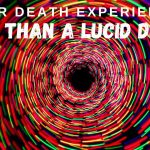 Near Death Experience: More Than a Lucid Dream