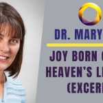 Near-Death Experiencer Dr. Mary Neal Discusses Joy Born Out of Heaven’s Lessons (excerpt)