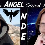 Saved By An Angel - Near Death Experience