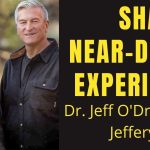 Shared Near-Death Experiences Between Doctor & Patient (Dr. Jeff O'Driscoll and Jeffery Olsen)