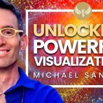 The Secret to Manifesting into REALITY - Law of Attraction & Visualization| Michael Sandler