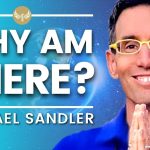 Why AM I Here? Discover Your LIFE PURPOSE! Michael Sandler
