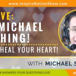 ASK MICHAEL ANYTHING - TAKE 3 | HOW TO HEAL YOUR HEART