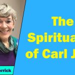 Karen Herrick - The Spirituality of Carl Jung