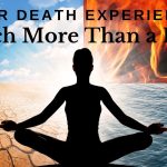 Near Death Experience: Much More Than a Body
