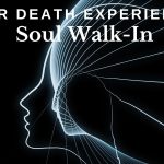 Near Death Experience: Soul Walk-In