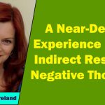 Barbara Ireland - A Near-Death Experience as an Indirect Result of Negative Thoughts