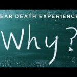 Near Death Experience: Why?