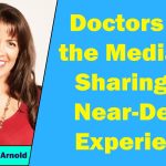 Stephanie Arnold - Doctors and the Media are Sharing my Near-Death Experience