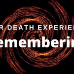 Near Death Experience: Remembering