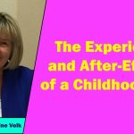 Mary Catherine Volk - The Experience and After-Effects of a Childhood NDE