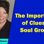 Nancy Van Alphen - The Importance of Clues to Soul Growth