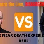 Unlearn the Lies Vs Pondering Christanity- Are Near Death Experiences reliable?