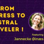 From Actress to Astral Traveler w/ Jannecke Øinæs