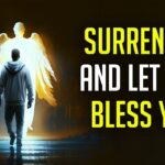 God Is Asking You To Surrender Before Your Blessings Come