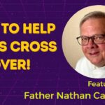 How To Help Souls Cross Over! w/ Father Nathan Castle