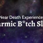 Near Death Experience: Karmic B*tch Slap, Guest Anna Stone