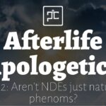 Afterlife Apologetics Podcast: Episode 2 - Addressing Naturalistic Objections