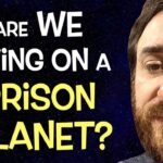 Could The Earth Be A Prison Planet Made by Aliens?