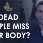 Do The Dead Miss Their Bodies?
