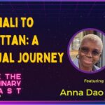 From Mali to Manhattan: A Spiritual Journey! w/ Anna Dao