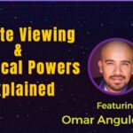 Remote Viewing and Mystical Powers Explained w/ Omar Angulo