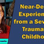 Sandi Taranto - Near-Death Experiences from a Severely Traumatic Childhood