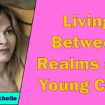 Karen Michelle - Living Between Realms as a Young Child