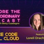 Explore The Extraordinary - Source Code and Soul Cloud w/ Loreli Drache