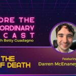 Explore the Extraordinary - Facing the Fear of Death w/ Darren McEnaney