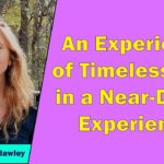 Christine Clawley - Experiences of Timelessness in a Near-Death Experience
